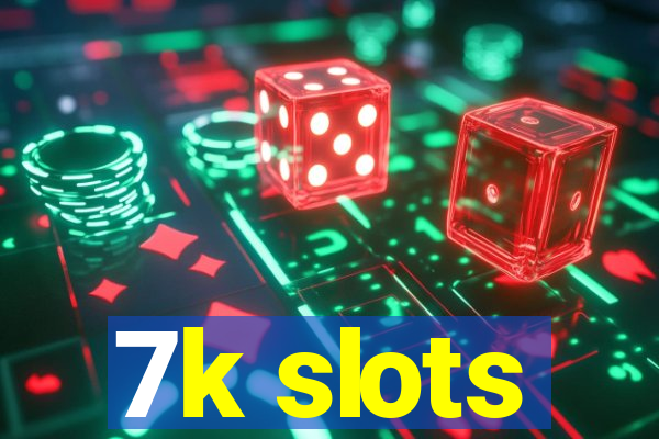 7k slots